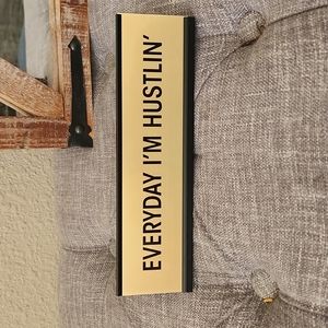 Everyday I'm hustling sign